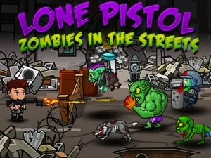 Lone Pistol : Zombies within the Streets
